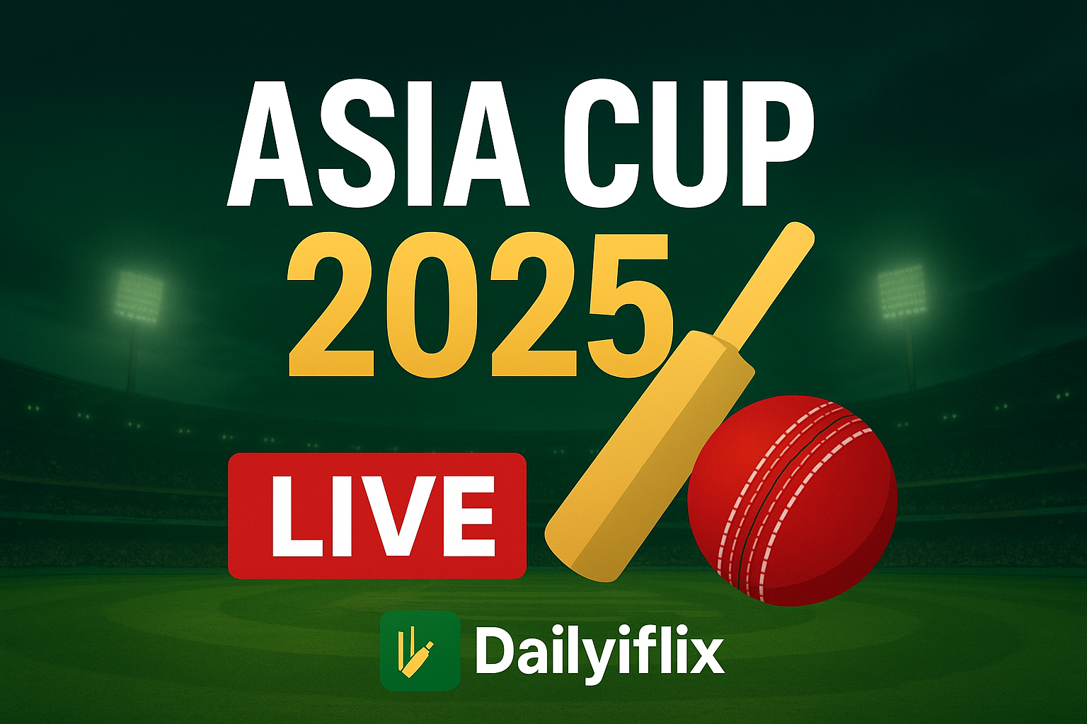 Asia Cup 2025 Live Streaming | Watch Cricket Matches on Dailyiflix